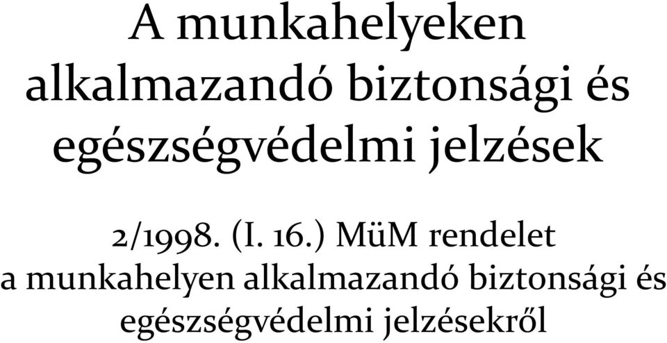 ) MüM a munkahelyen alkalmazandó rendelet biztonsági és a munkahelyen