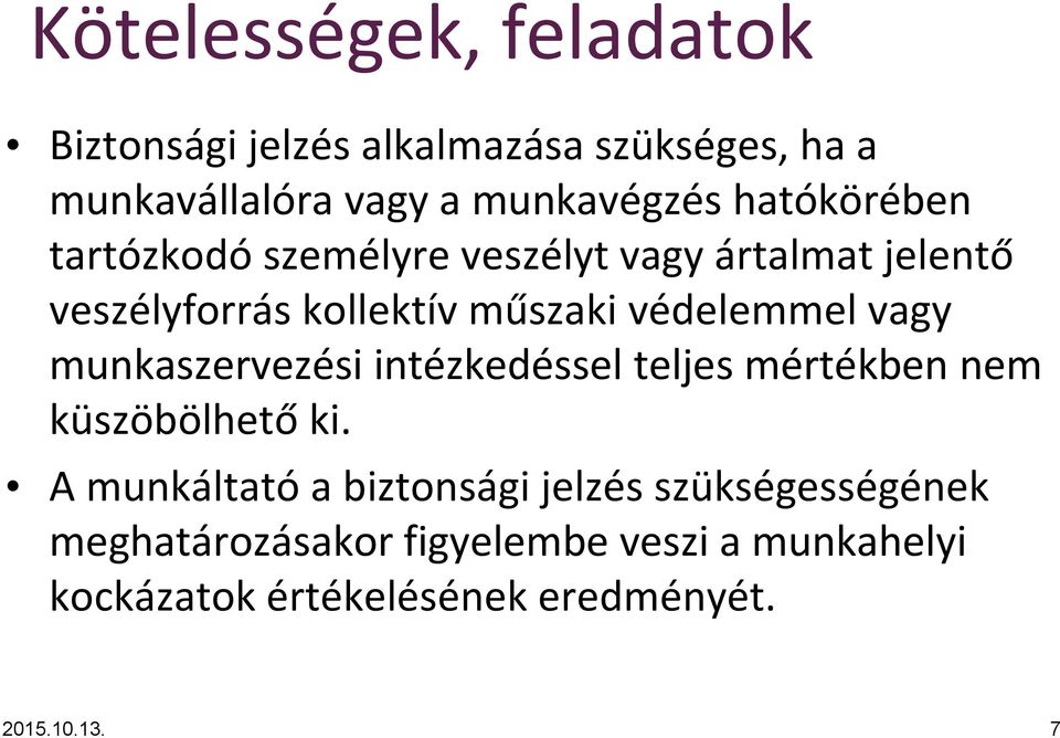 vagy munkaszervezési intézkedéssel teljes mértékben nem küszöbölhető ki.