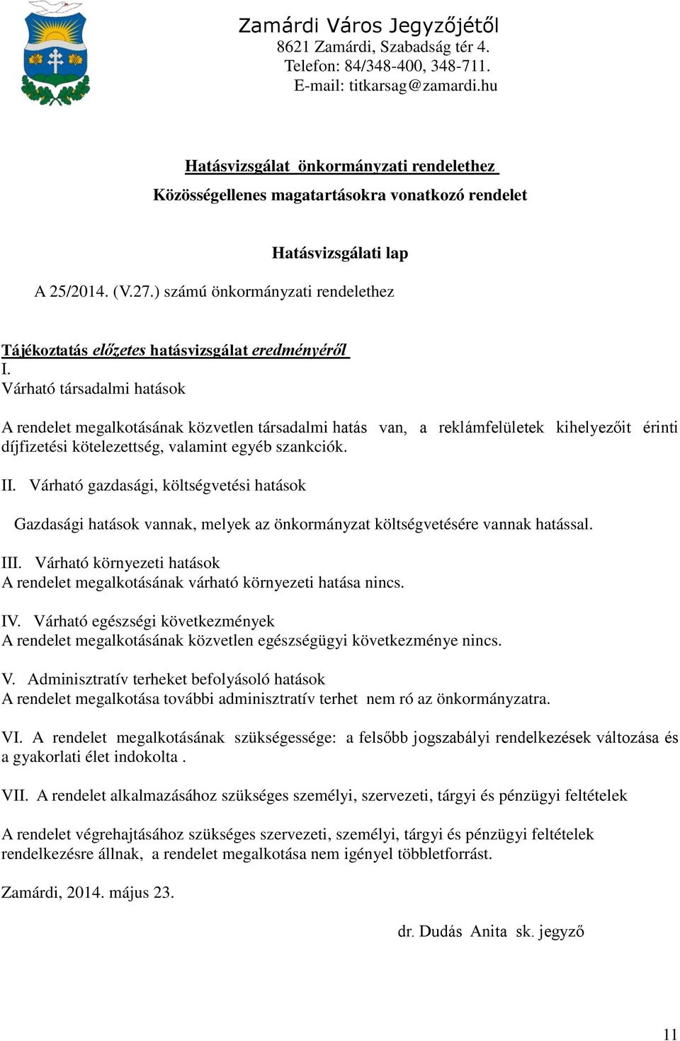 ) számú önkormányzati rendelethez Tájékoztatás előzetes hatásvizsgálat eredményéről I.