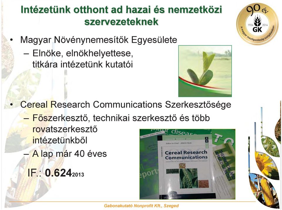 kutatói Cereal Research Communications Szerkesztősége Főszerkesztő,