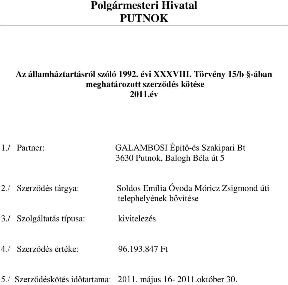 telephelyének bővítése 3./ Szolgáltatás típusa: kivitelezés 4.