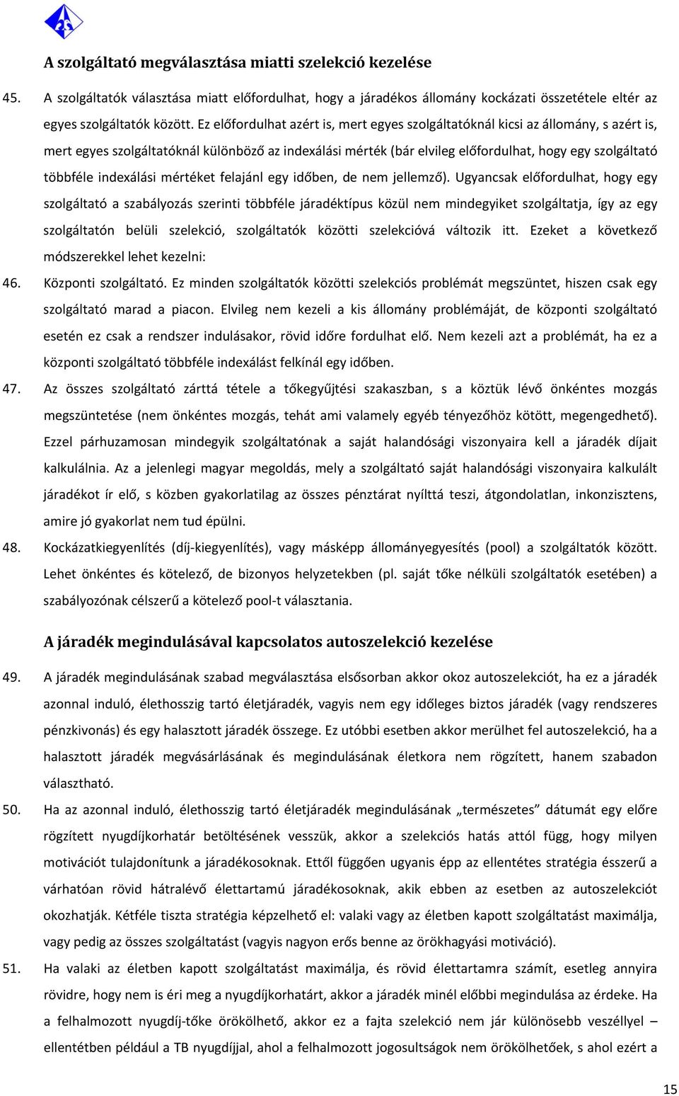 indexálási mértéket felajánl egy időben, de nem jellemző).