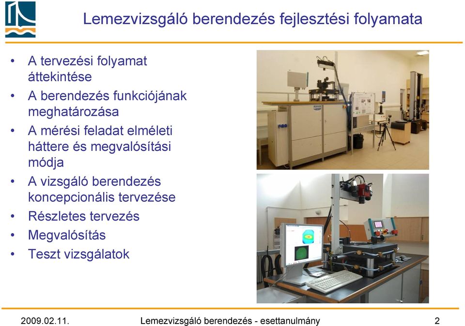 megvalósítási módja A vizsgáló berendezés koncepcionális tervezése Részletes