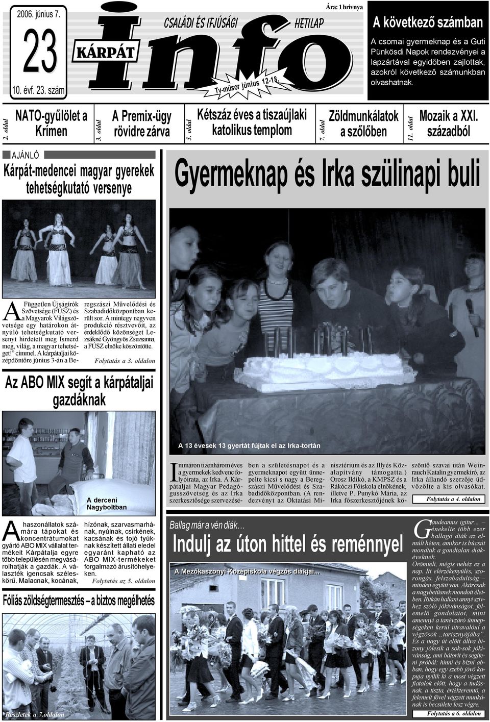 oldalzöldmunkálatok A következő számban A csomai gyermeknap és a Guti Pünkösdi Napok rendezvényei a lapzártával egyidőben zajlottak, azokról következő számunkban olvashatnak. 11. oldal Mozaik a XXI.