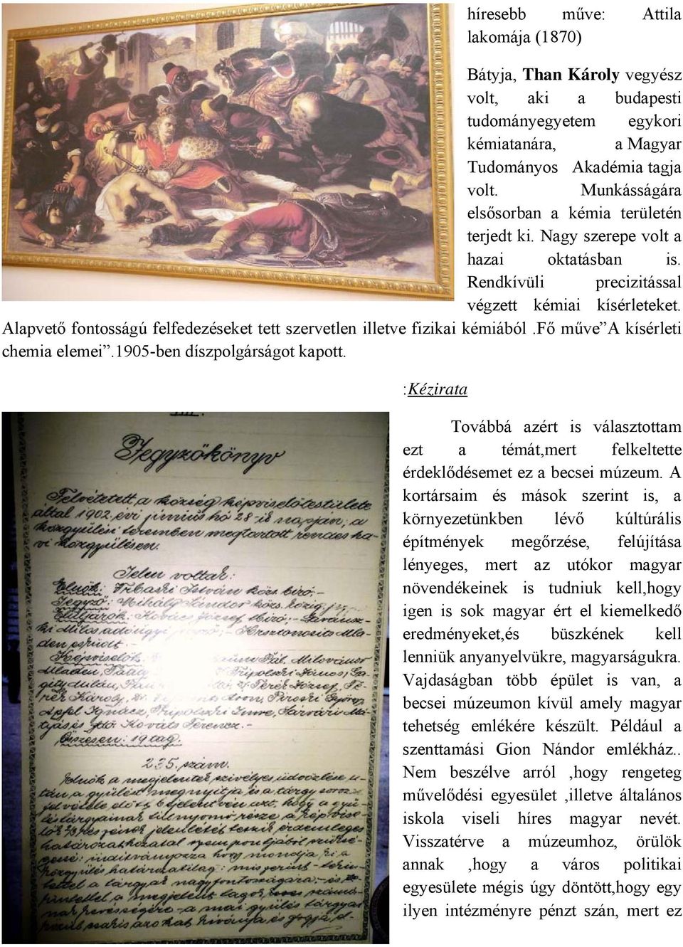 Alapvető fontosságú felfedezéseket tett szervetlen illetve fizikai kémiából.fő műve A kísérleti chemia elemei.1905-ben díszpolgárságot kapott.