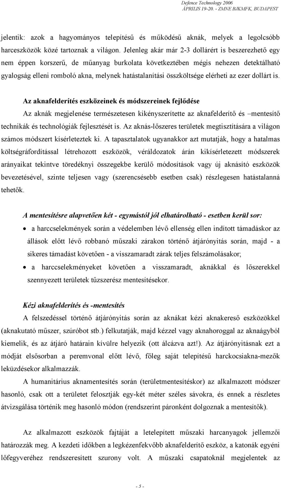 összköltsége elérheti az ezer dollárt is.