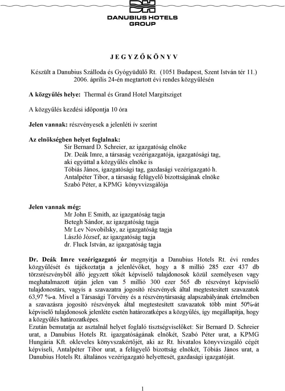 Sir Bernard D. Schreier, az igazgatóság elnöke Dr.