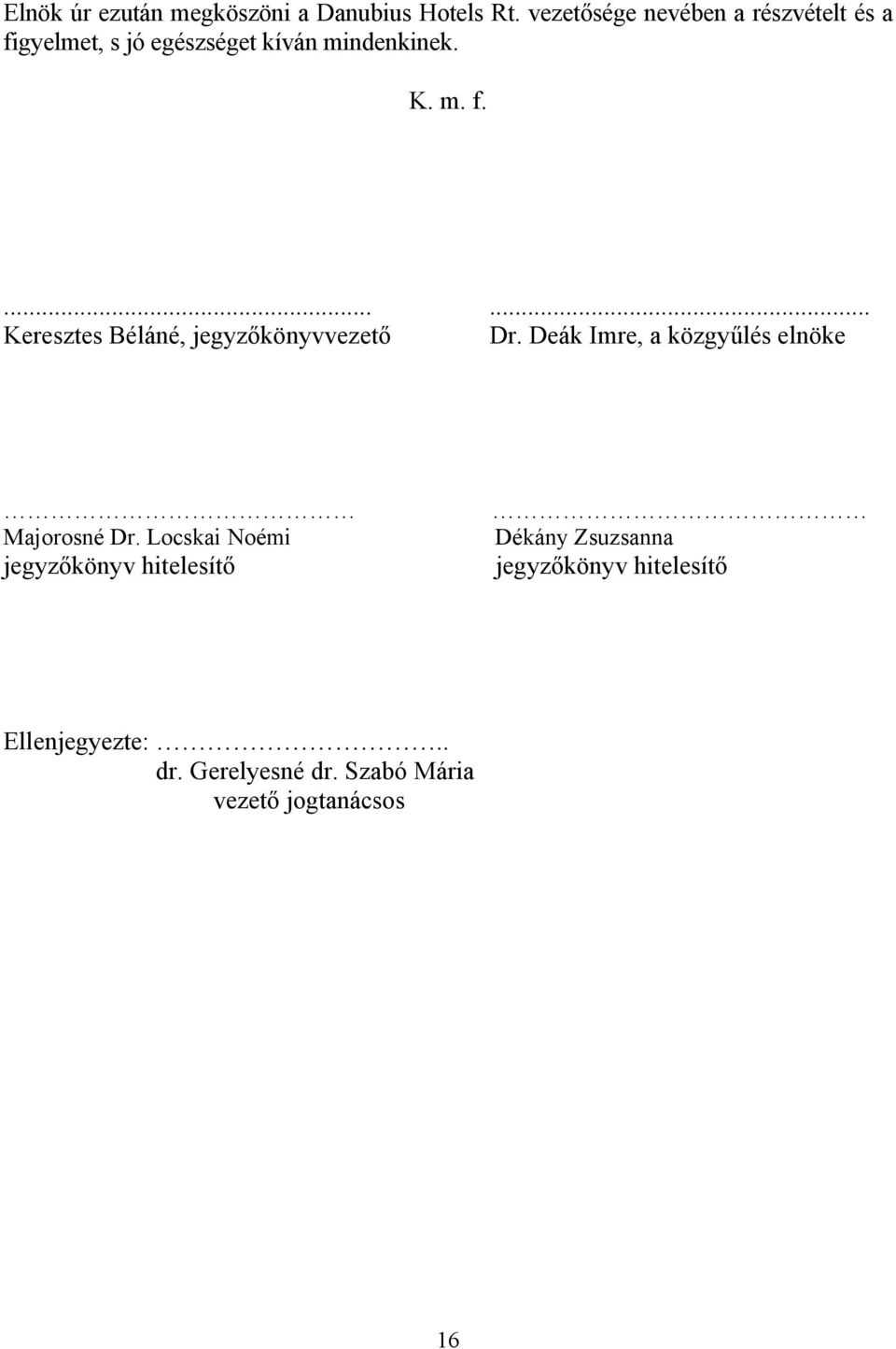 Deák Imre, a közgyűlés elnöke Majorosné Dr.