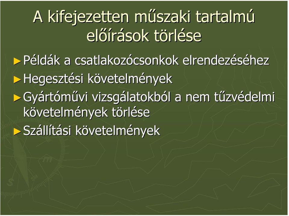 Hegesztési követelmények Gyártóművi vizsgálatokból a