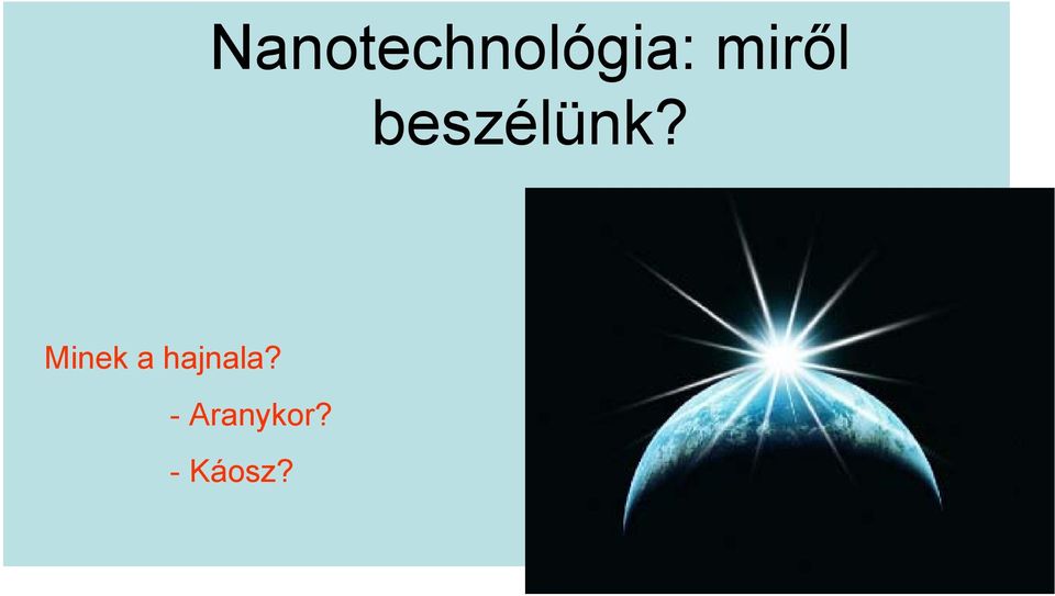 Minek a hajnala?