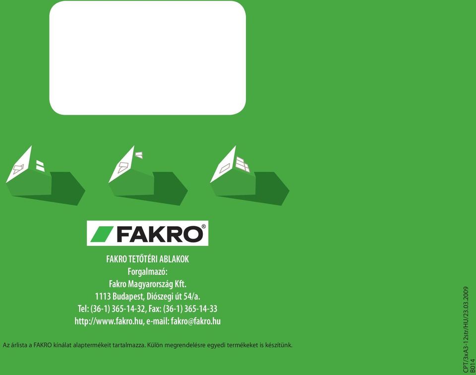 Tel: (36-1) 365-14-32, Fax: (36-1) 365-14-33 http://www.fakro.