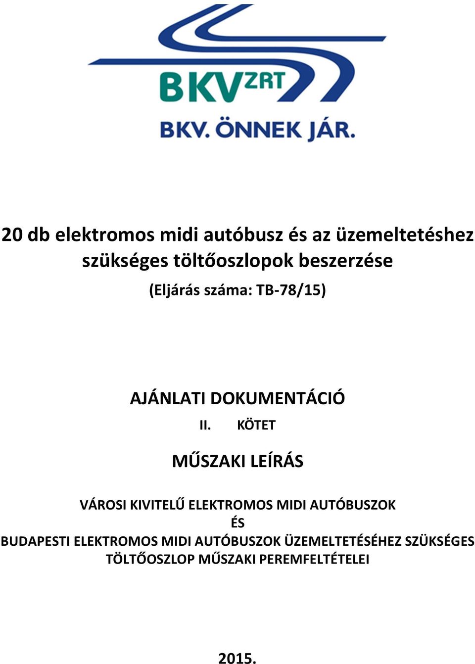 KÖTET MŰSZAKI LEÍRÁS VÁROSI KIVITELŰ ELEKTROMOS MIDI AUTÓBUSZOK ÉS BUDAPESTI