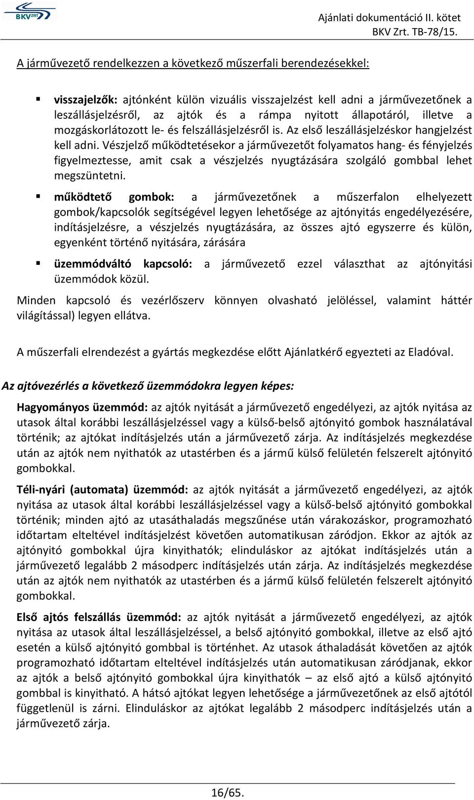 felszállásjelzésről is. Az első leszállásjelzéskor hangjelzést kell adni.