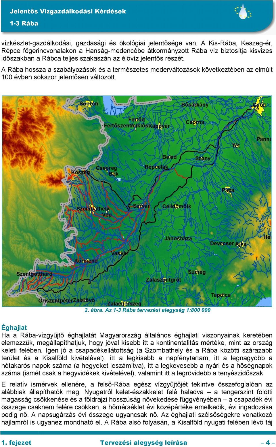 A Rába hossza a szabályozások és a természetes mederváltozások következtében az elmúlt 100 évben sokszor jelentősen változott. 2. ábra.