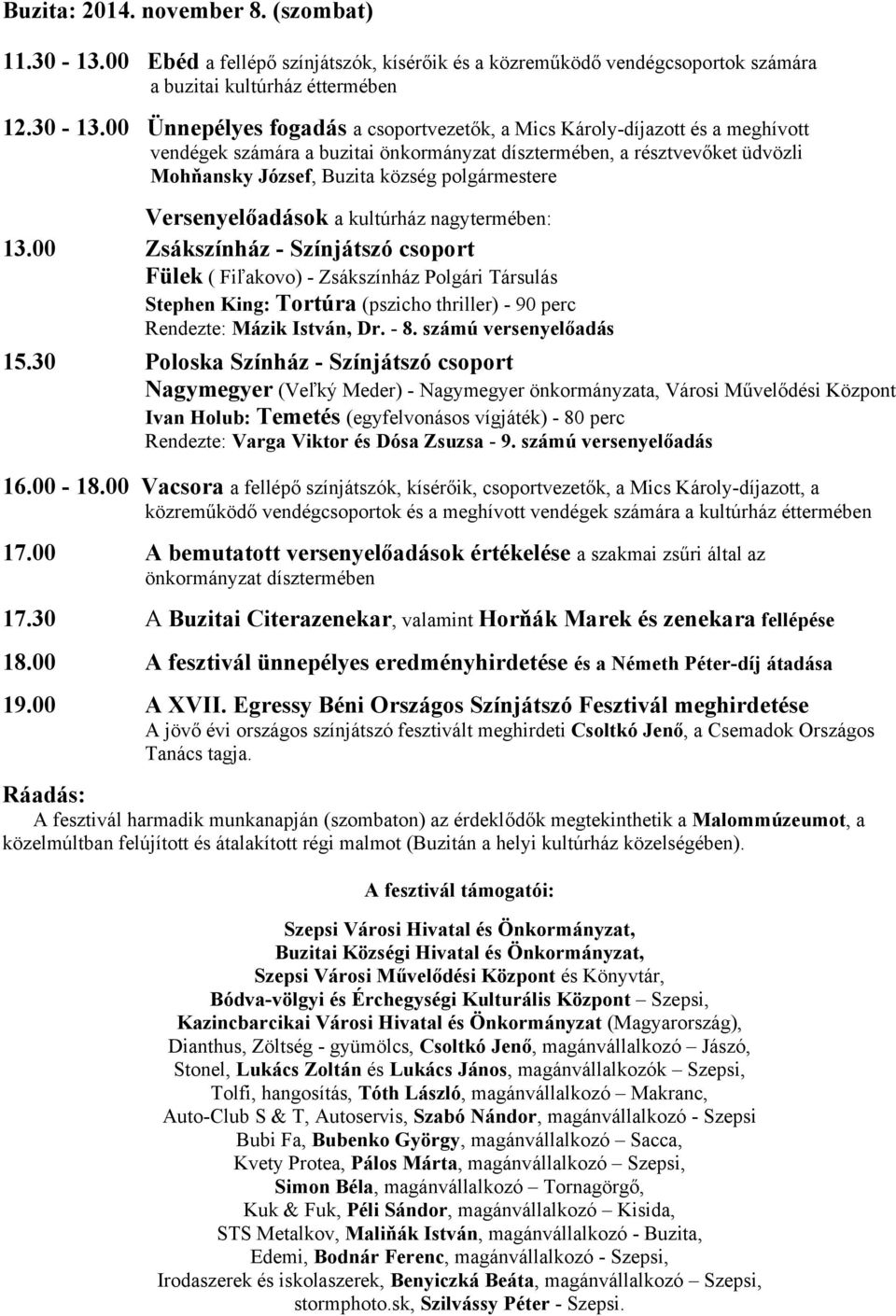00 Ünnepélyes fogadás a csoportvezetők, a Mics Károly-díjazott és a meghívott vendégek számára a buzitai önkormányzat dísztermében, a résztvevőket üdvözli Mohňansky József, Buzita község