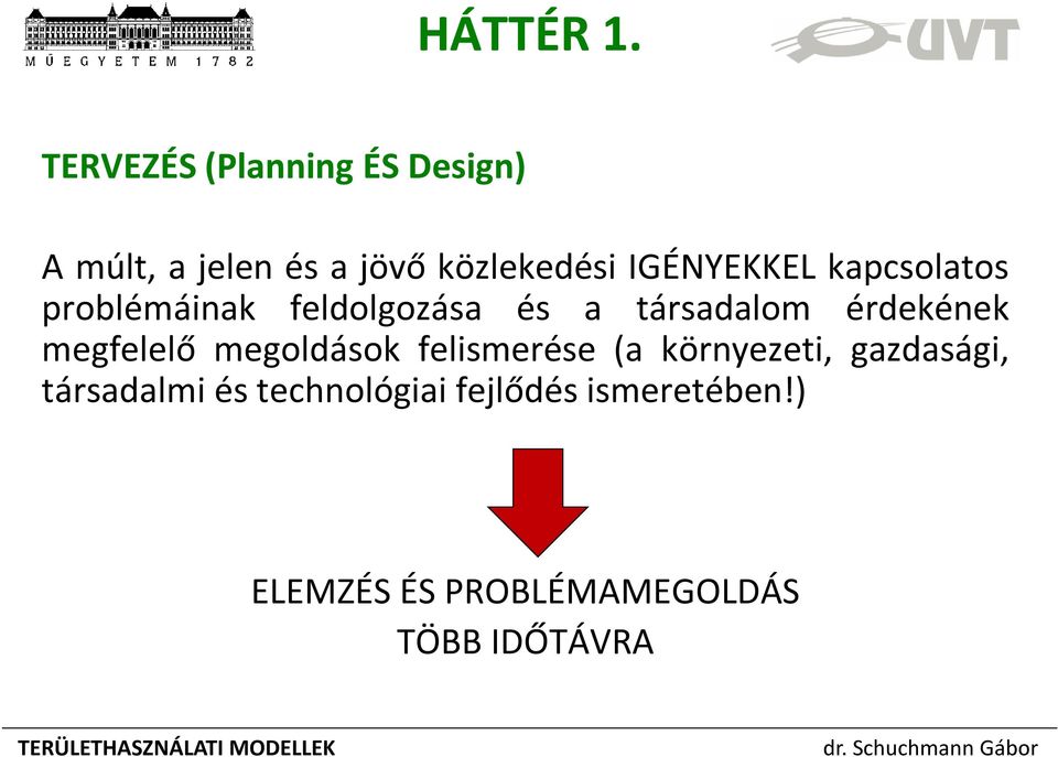IGÉNYEKKEL kapcsolatos problémáinak feldolgozása és a társadalom érdekének