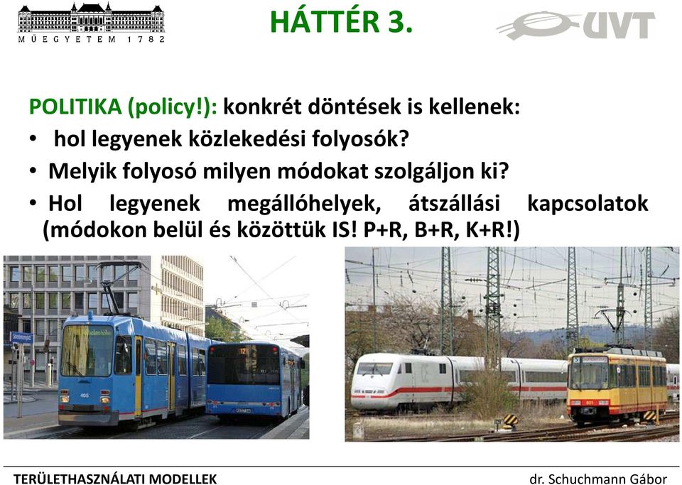 folyosók? Melyik folyosó milyen módokat szolgáljon ki?