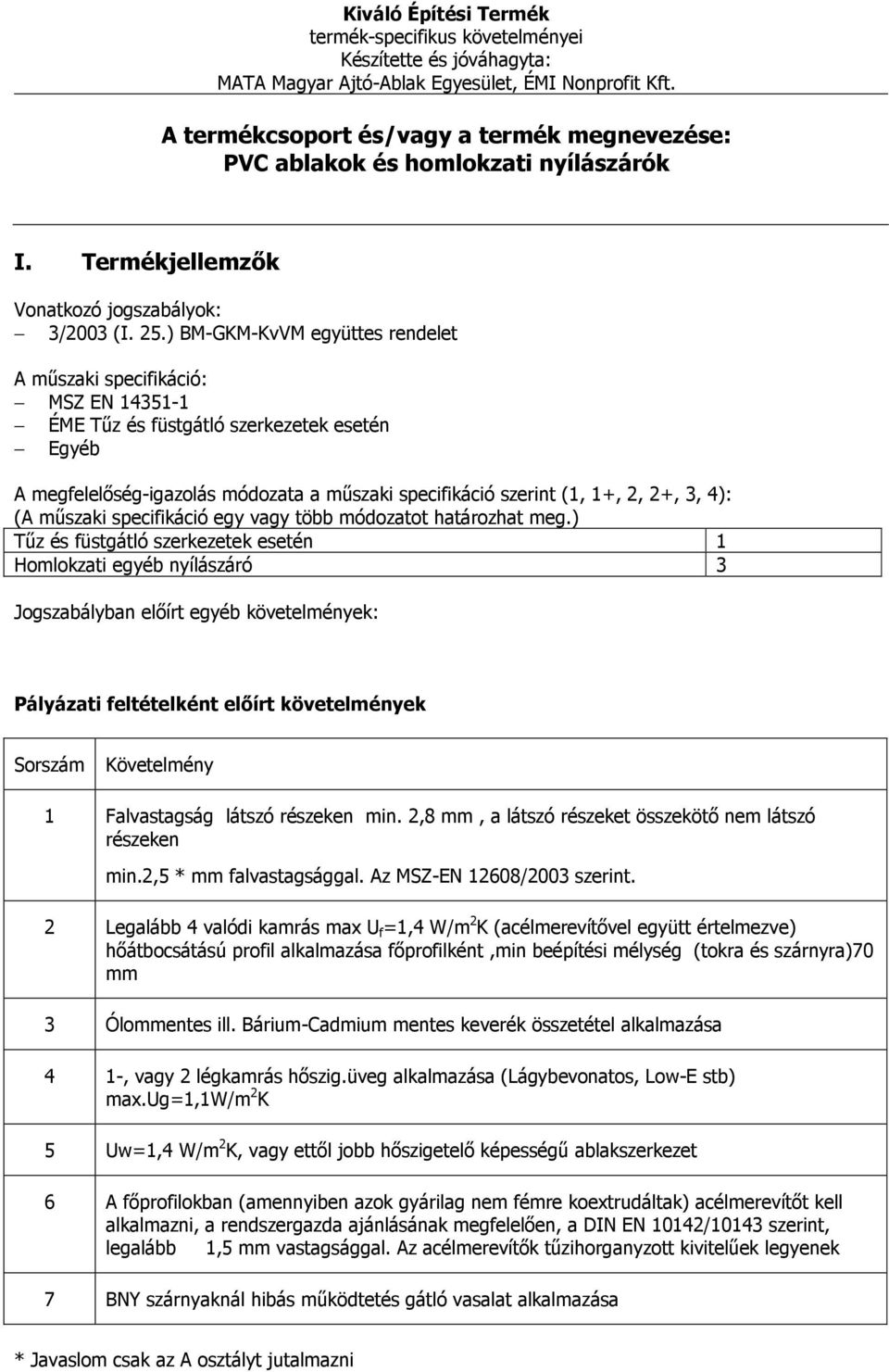 4): (A műszaki specifikáció egy vagy több módozatot határozhat meg.