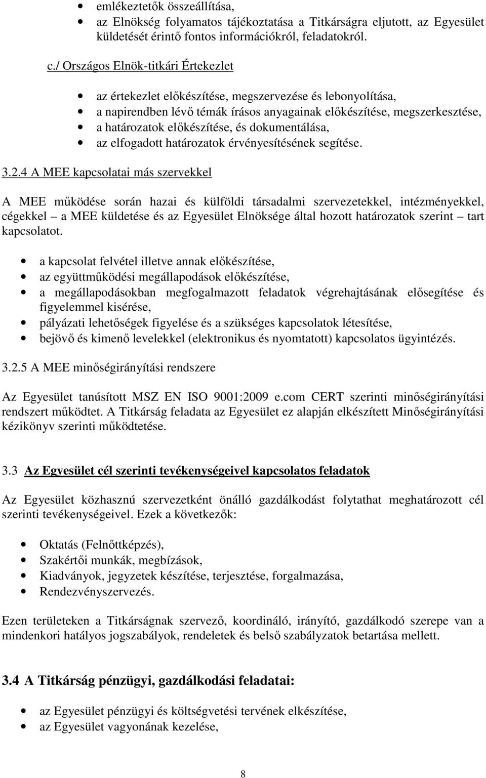 és dokumentálása, az elfogadott határozatok érvényesítésének segítése. 3.2.