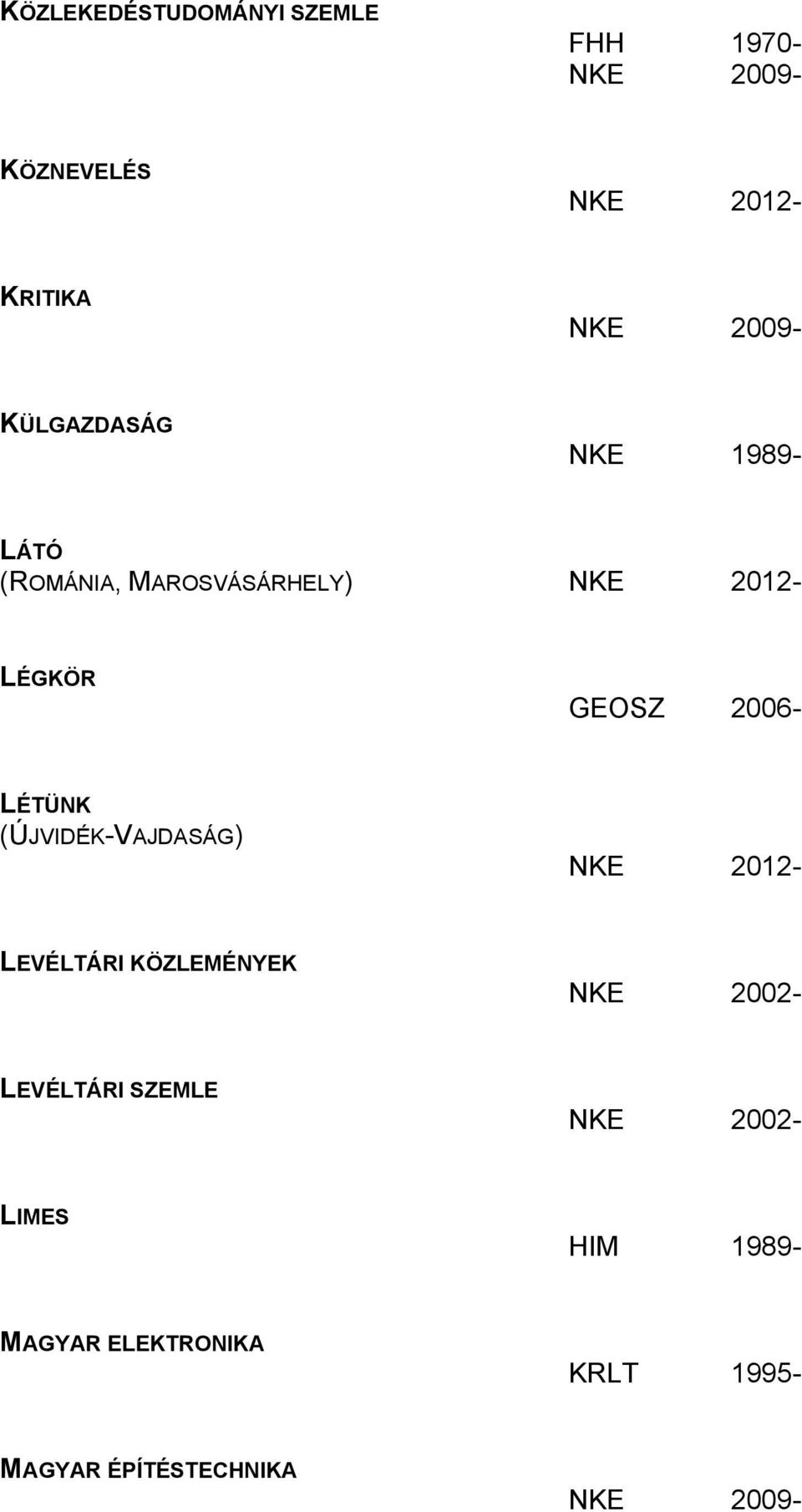 (ÚJVIDÉK-VAJDASÁG) LEVÉLTÁRI KÖZLEMÉNYEK NKE 2002- LEVÉLTÁRI SZEMLE