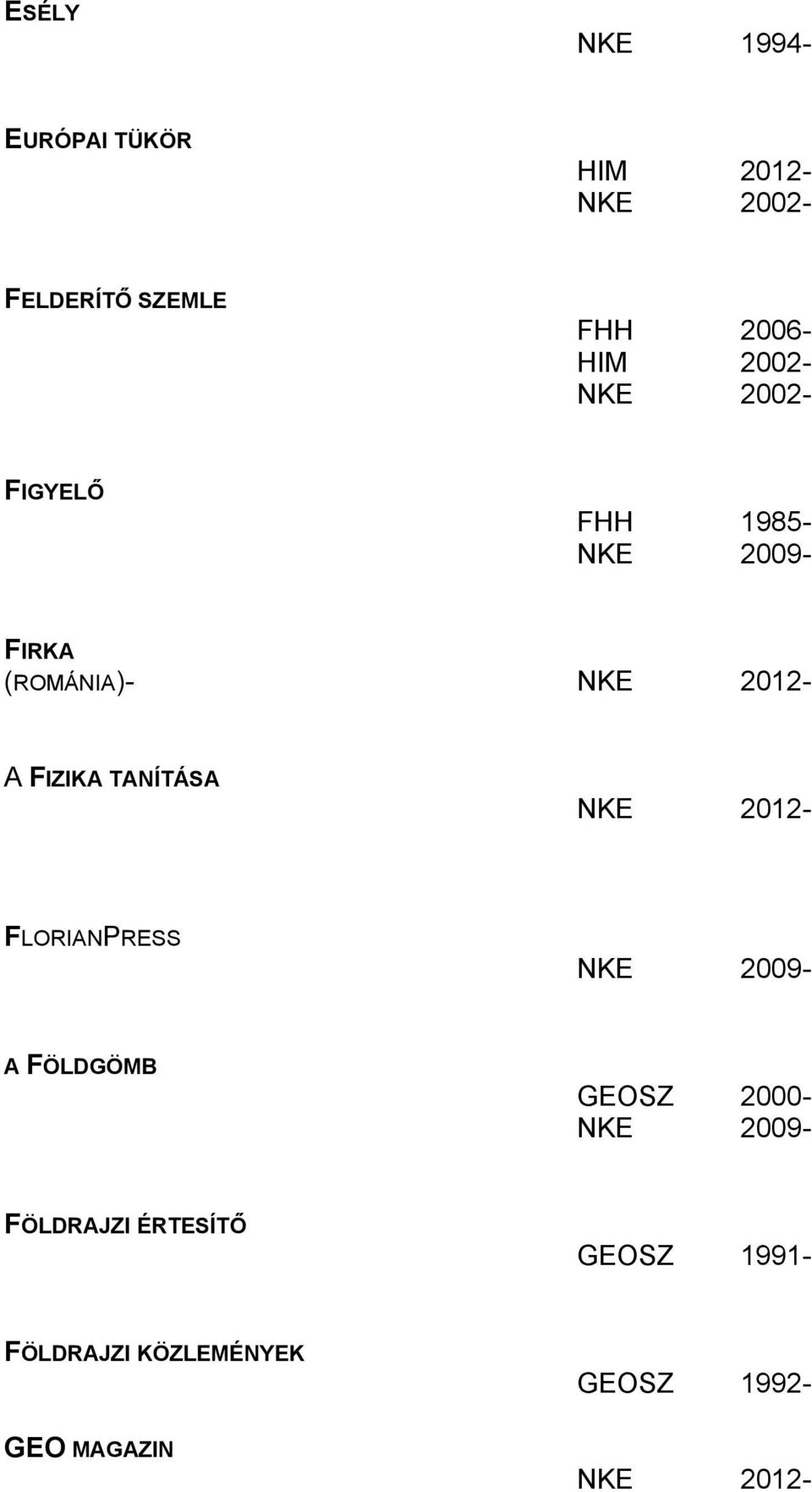 (ROMÁNIA)- A FIZIKA TANÍTÁSA FLORIANPRESS A FÖLDGÖMB GEOSZ 2000-