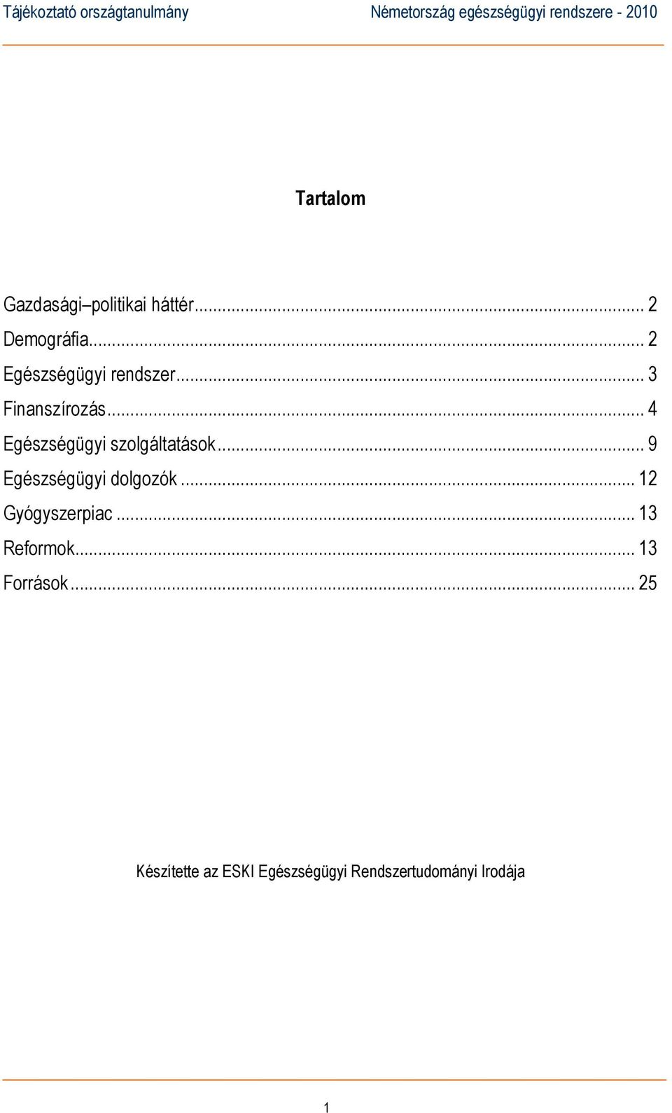 .. 4 Egészségügyi szolgáltatások... 9 Egészségügyi dolgozók.