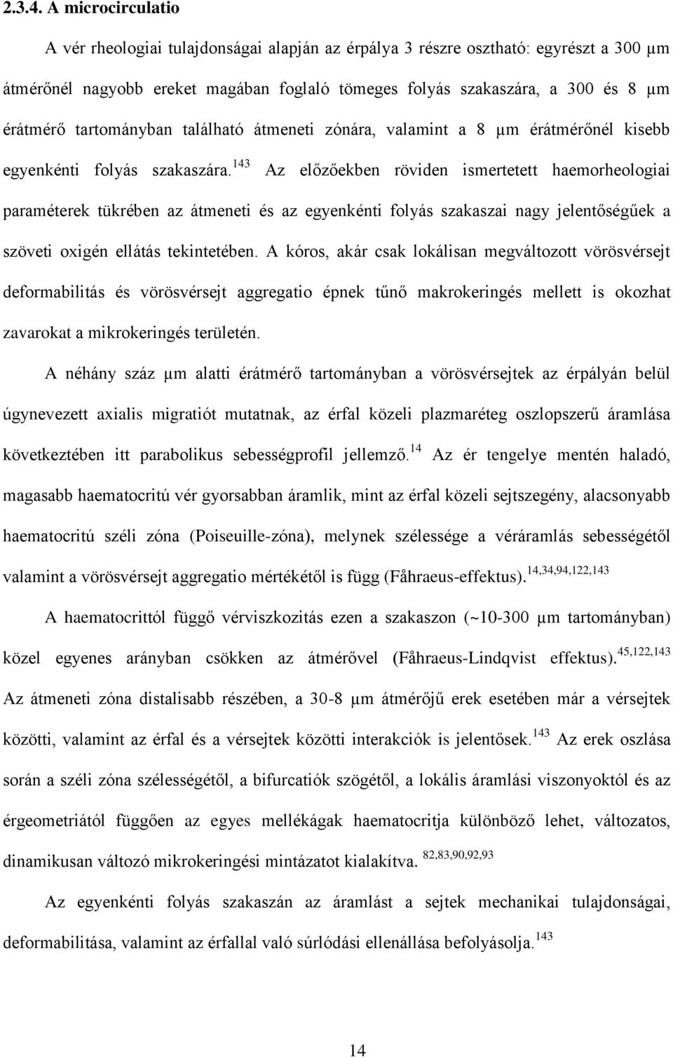 tartományban található átmeneti zónára, valamint a 8 µm érátmérőnél kisebb egyenkénti folyás szakaszára.