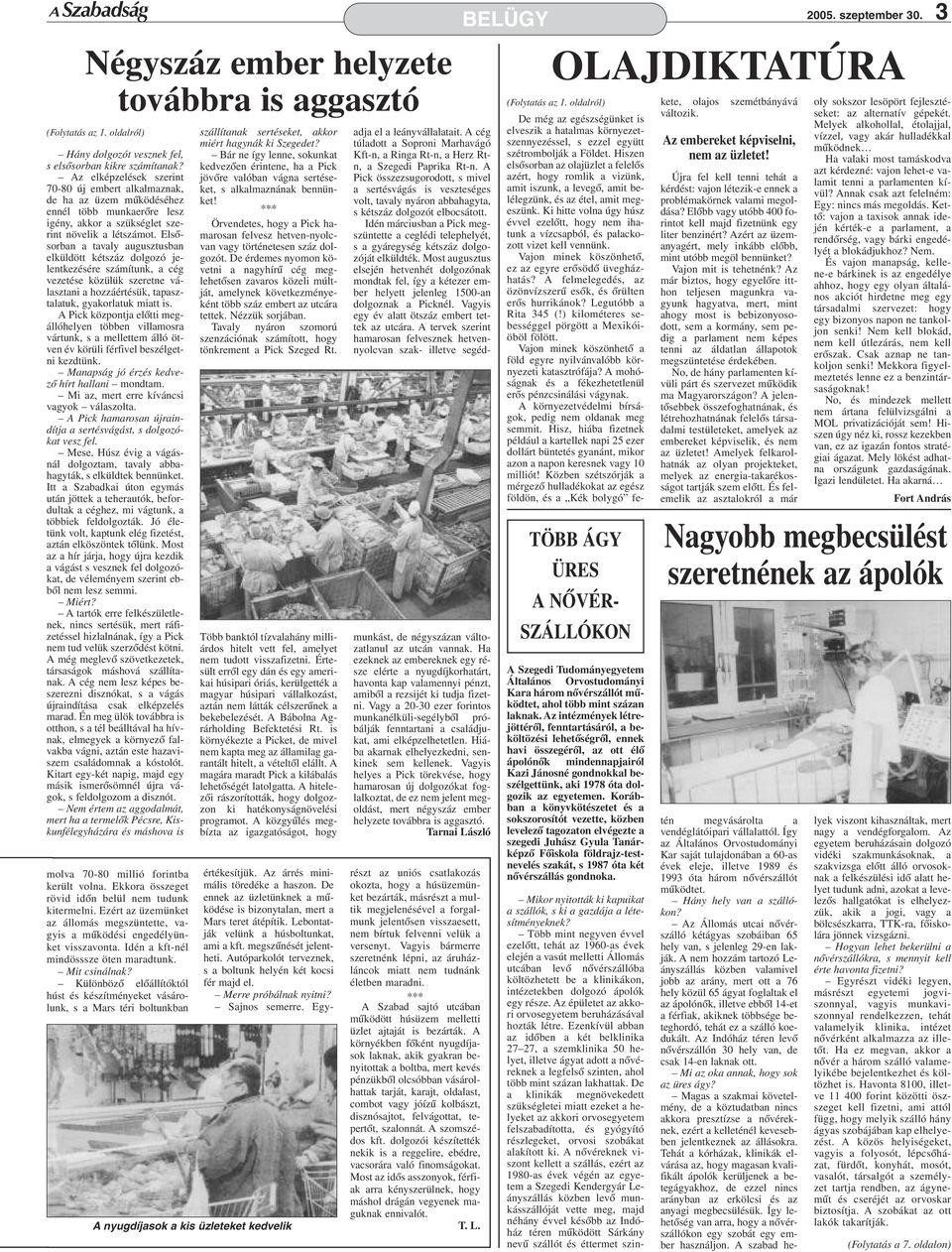 Esõsorban a tavay augusztusban eküdött kétszáz dogozó jeentkezésére számítunk, a cég vezetése közüük szeretne váasztani a hozzáértésük, tapasztaatuk, gyakoratuk miatt is.