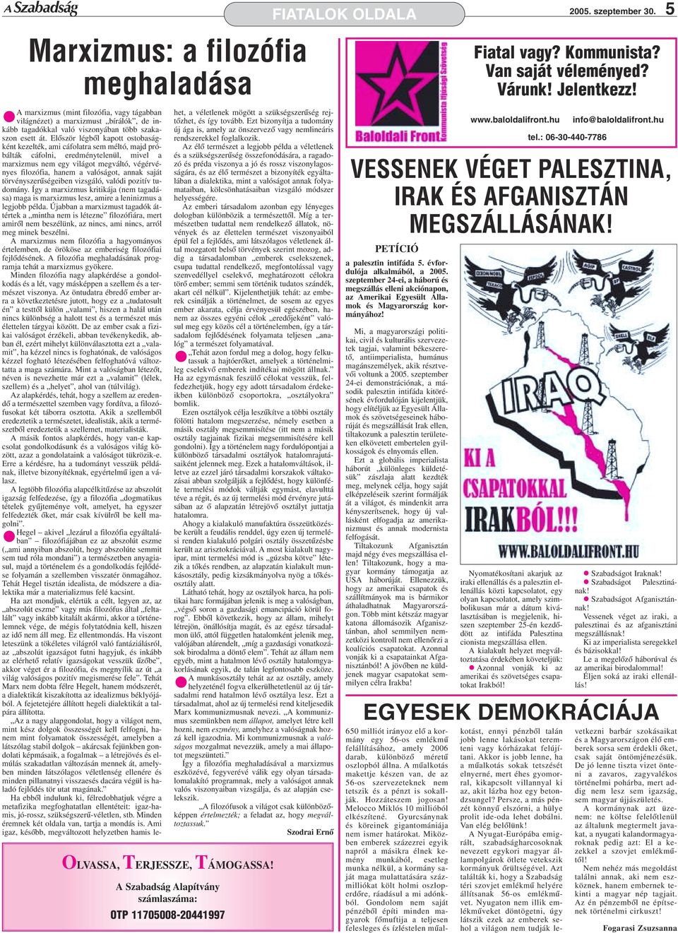 Eõször égbõ kapott ostobaságként kezeték, ami cáfoatra sem métó, majd próbáták cáfoni, eredményteenü, mive a marxizmus nem egy viágot megvátó, végérvényes fiozófia, hanem a vaóságot, annak saját