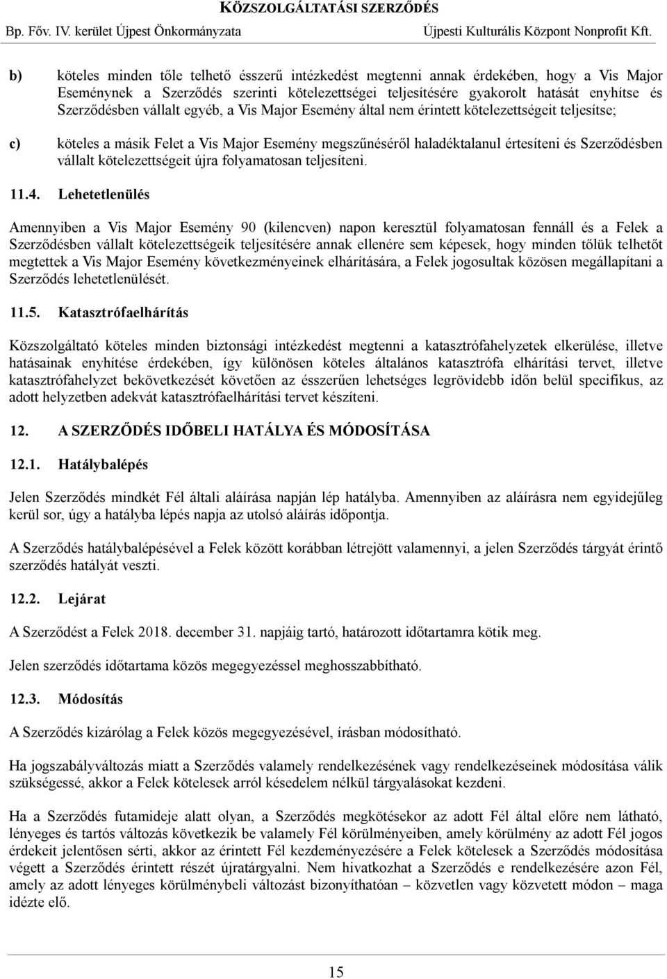 kötelezettségeit újra folyamatosan teljesíteni. 11.4.