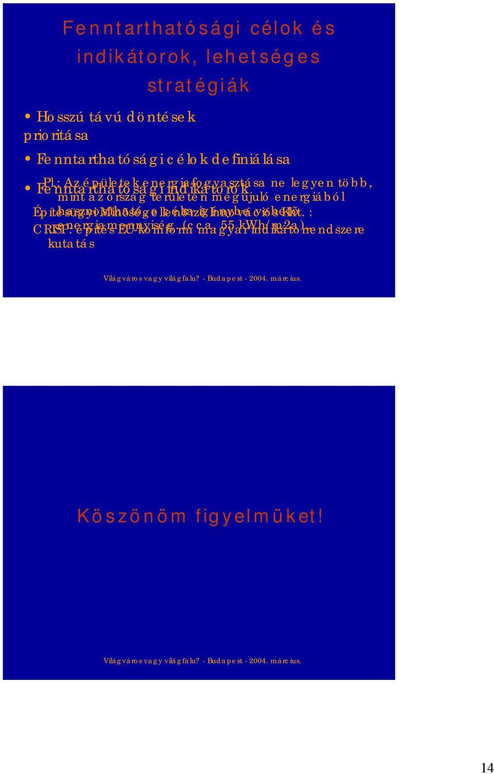 : Az épületek energiafogyasztása ne legyen több, Fenntarthatósági indikátorok mint az ország területén megújuló