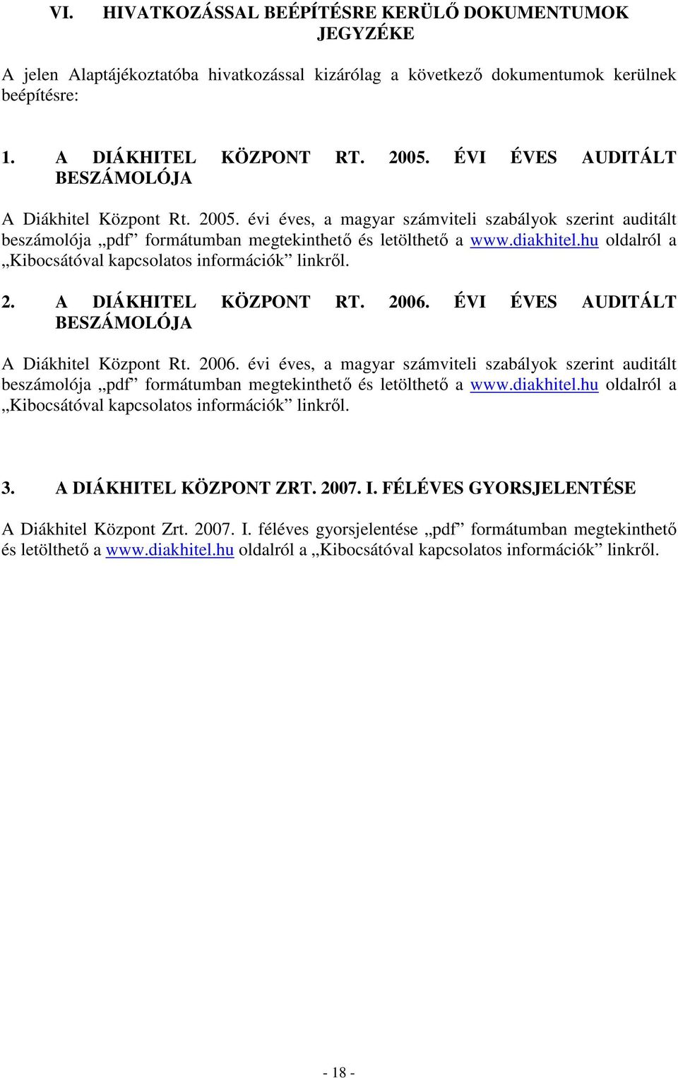 hu oldalról a Kibocsátóval kapcsolatos információk linkrıl. 2. A DIÁKHITEL KÖZPONT RT. 2006.