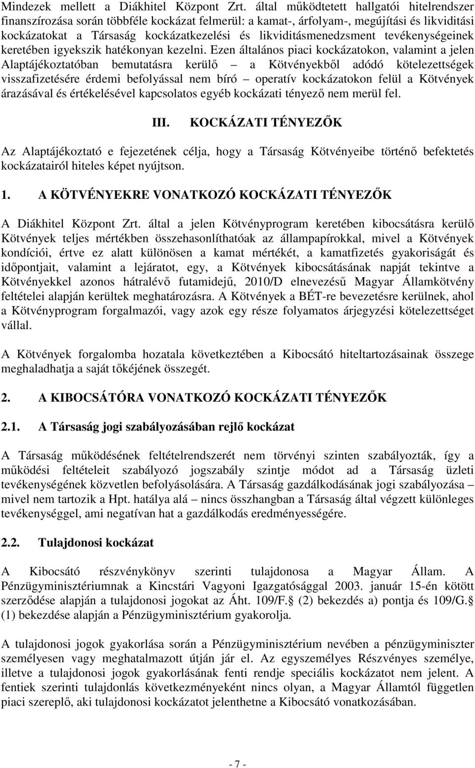 likviditásmenedzsment tevékenységeinek keretében igyekszik hatékonyan kezelni.