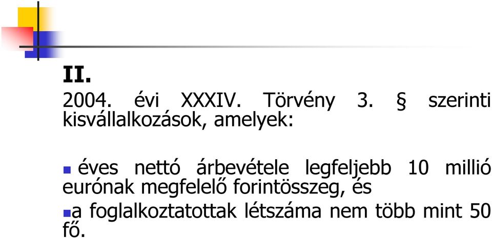 árbevétele legfeljebb 10 millió eurónak