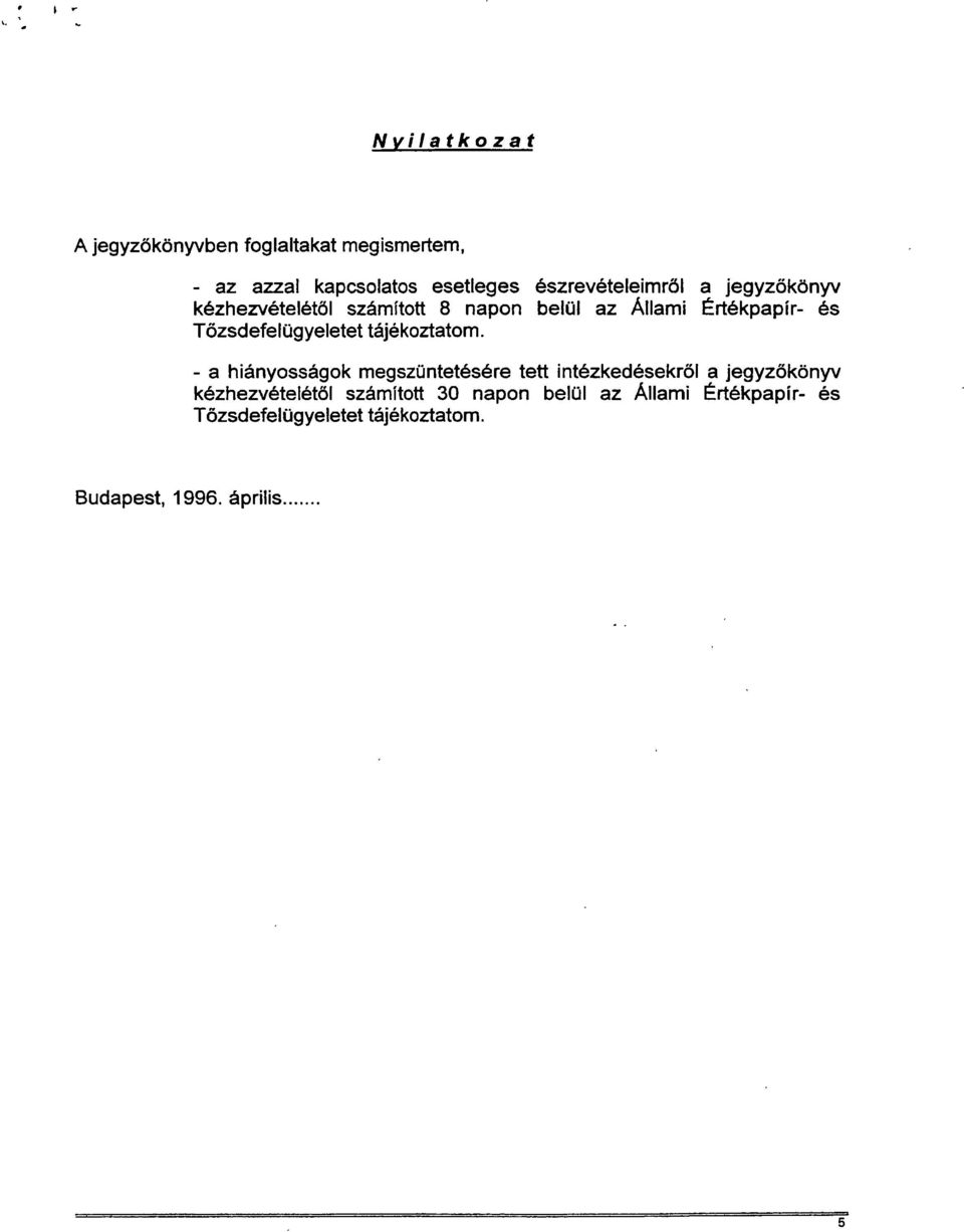 Tőzsdefelügyeletet tájékoztatom.