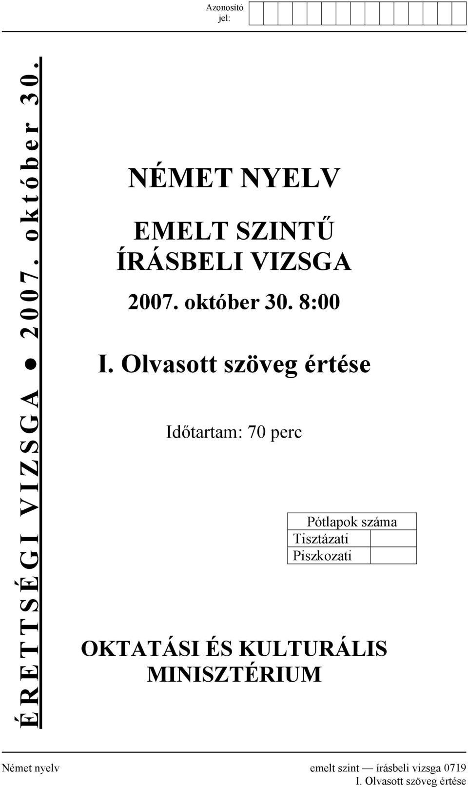 Olvasott szöveg értése Időtartam: 70 perc Pótlapok száma Tisztázati