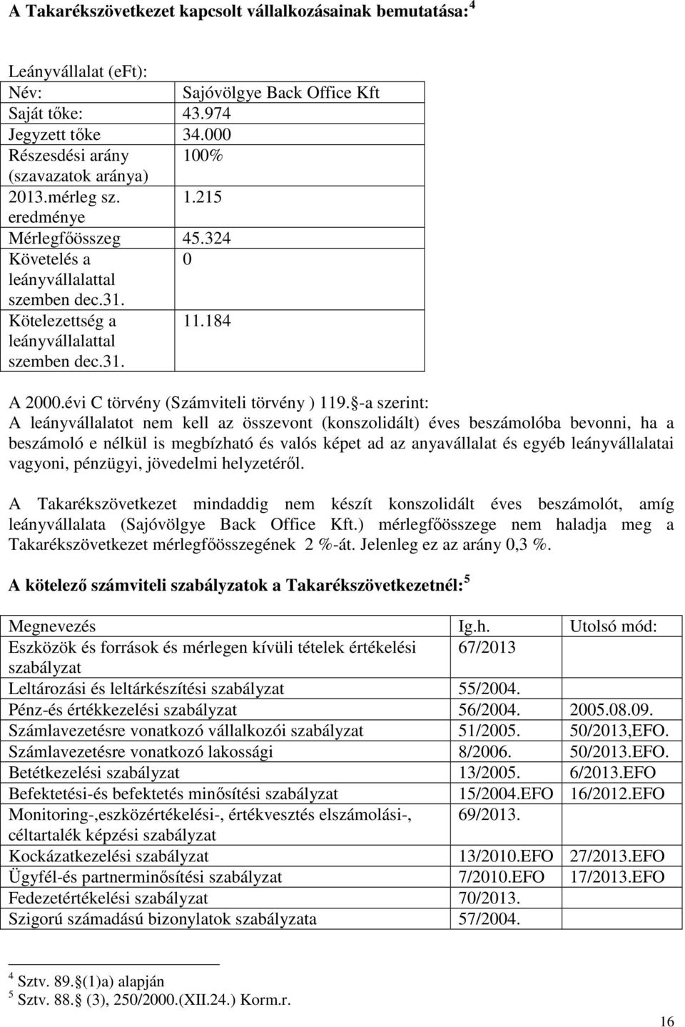 31. A 2000.évi C törvény (Számviteli törvény ) 119.
