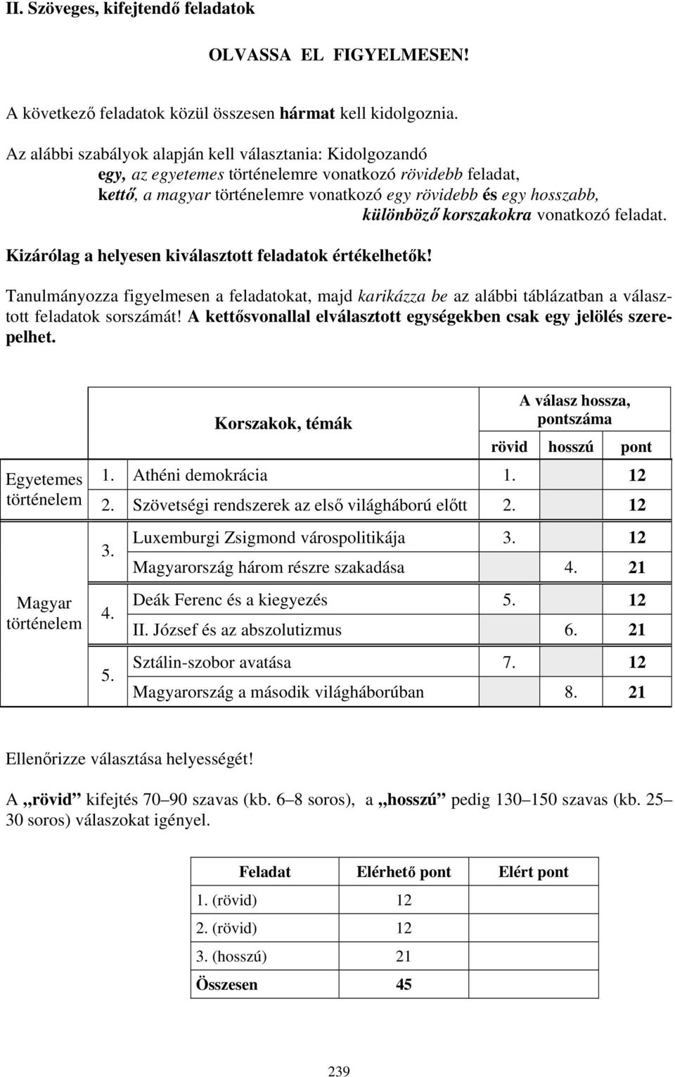 korszakokra vonatkozó feladat. Kizárólag a helyesen kiválasztott feladatok értékelhetők!