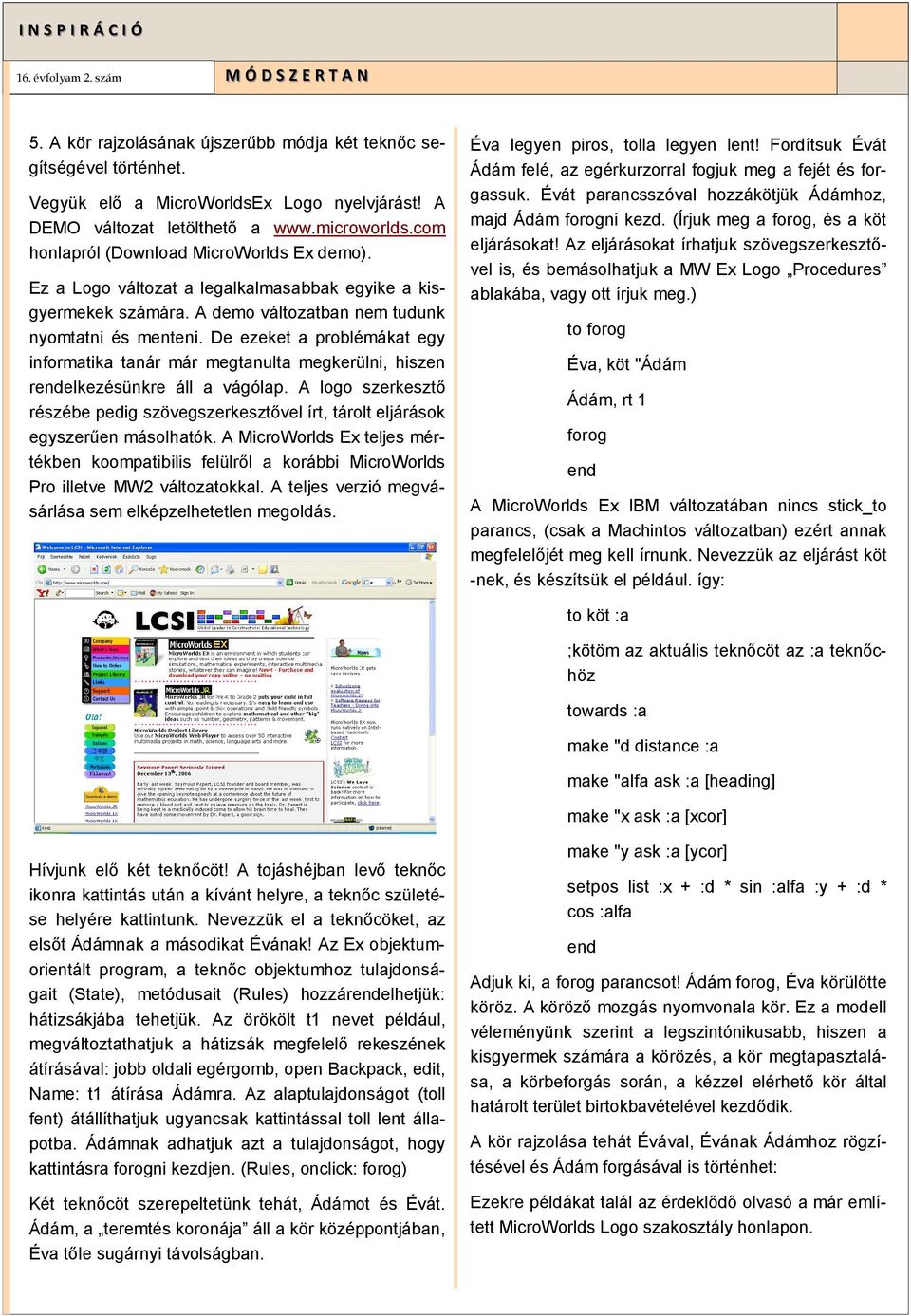 De ezeket a problémákat egy informatika tanár már megtanulta megkerülni, hiszen rendelkezésünkre áll a vágólap.