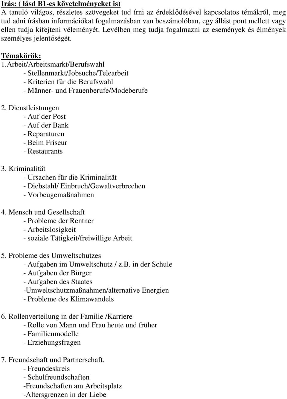 Arbeit/Arbeitsmarkt/Berufswahl - Stellenmarkt/Jobsuche/Telearbeit - Kriterien für die Berufswahl - Männer- und Frauenberufe/Modeberufe 2.