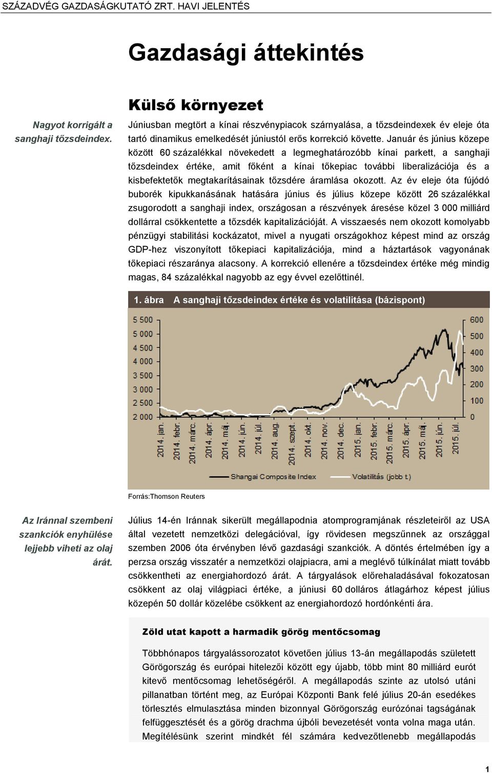 Január és június közepe között 60 százalékkal növekedett a legmeghatározóbb kínai parkett, a sanghaji tőzsdeindex értéke, amit főként a kínai tőkepiac további liberalizációja és a kisbefektetők