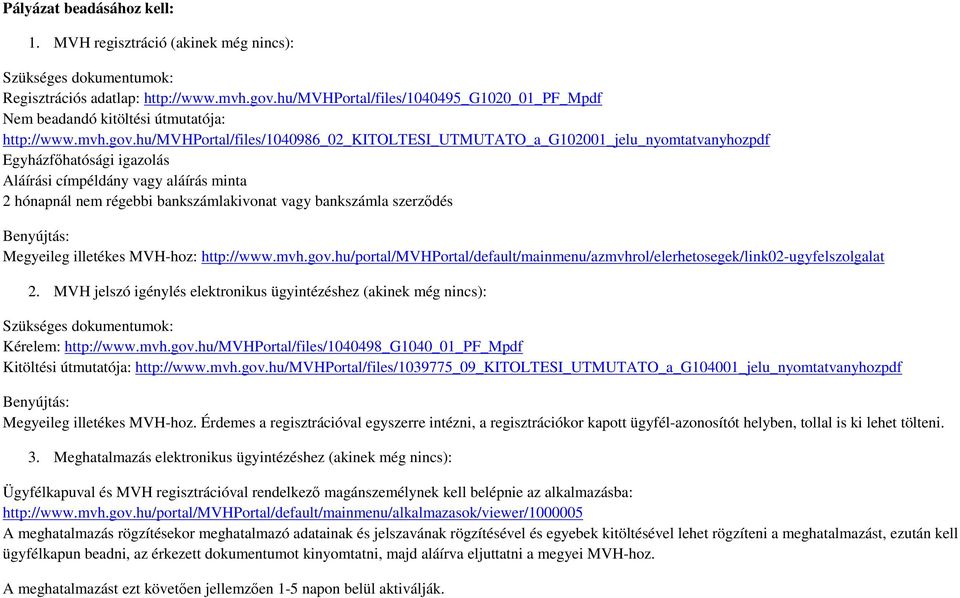 hu/mvhportal/files/1040986_02_kitoltesi_utmutato_a_g102001_jelu_nyomtatvanyhozpdf Egyházfőhatósági igazolás Aláírási címpéldány vagy aláírás minta 2 hónapnál nem régebbi bankszámlakivonat vagy