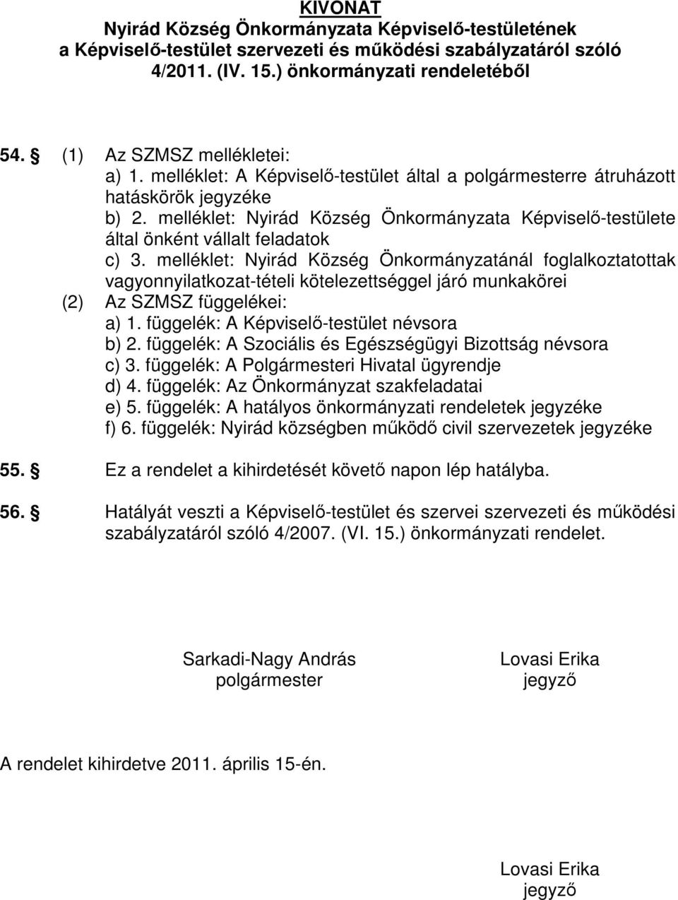 melléklet: Nyirád Község Önkormányzata Képviselı-testülete által önként vállalt feladatok c) 3.