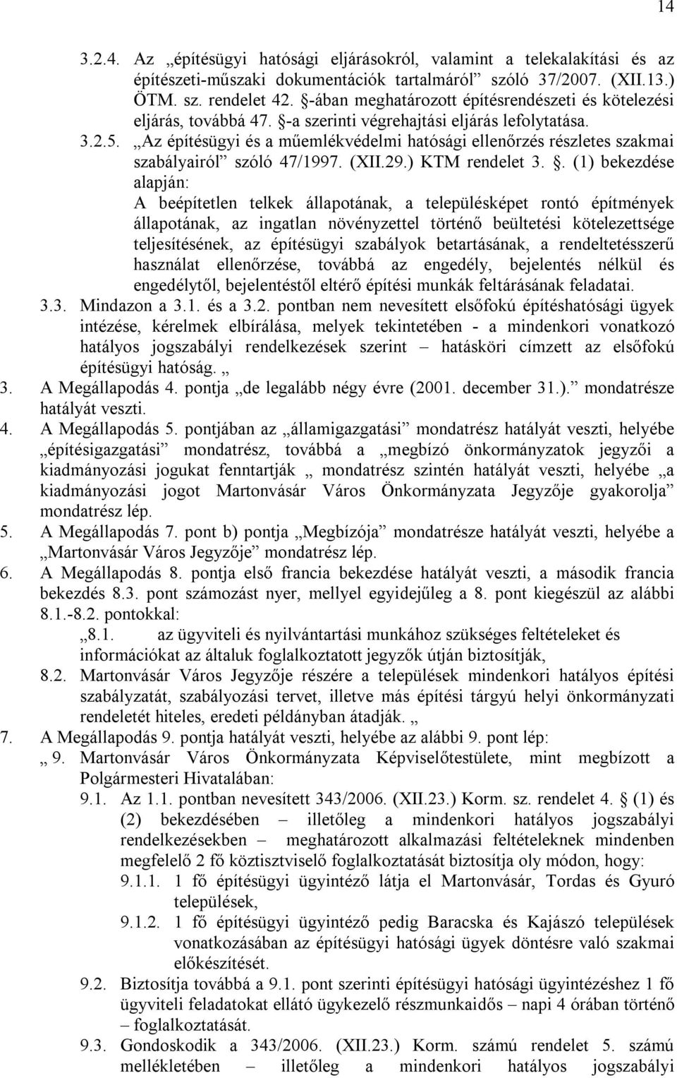 Az építésügyi és a műemlékvédelmi hatósági ellenőrzés részletes szakmai szabályairól szóló 47/1997. (XII.29.) KTM rendelet 3.