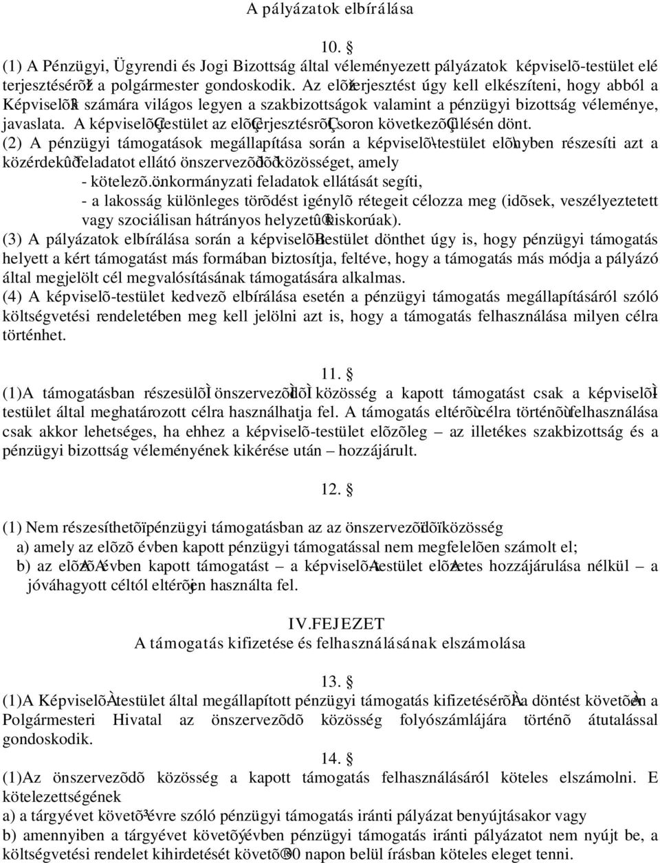 A képviselõç-testület az elõçterjesztésrõçl soron következõçülésén dönt.