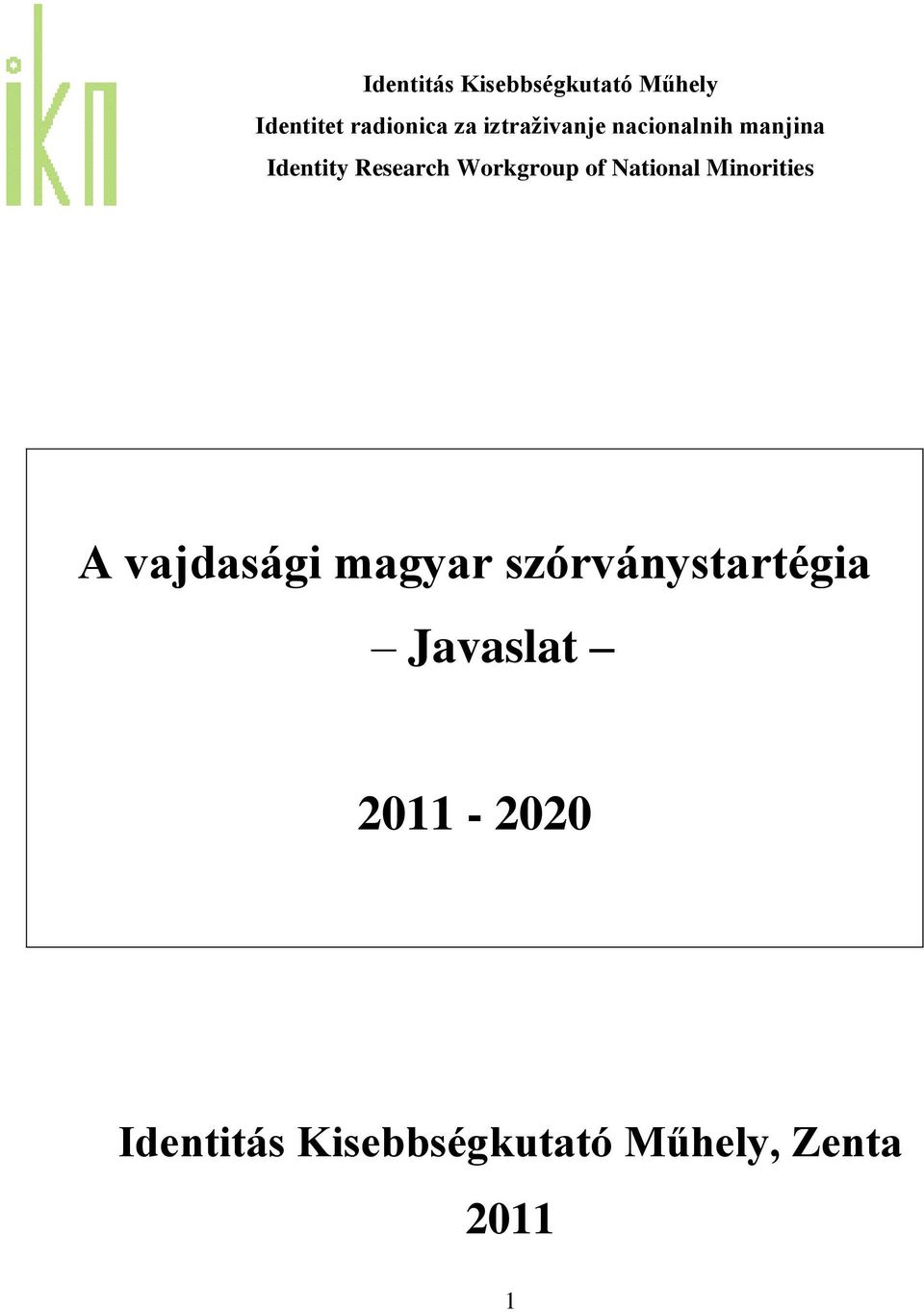 of National Minorities A vajdasági magyar szórványstartégia