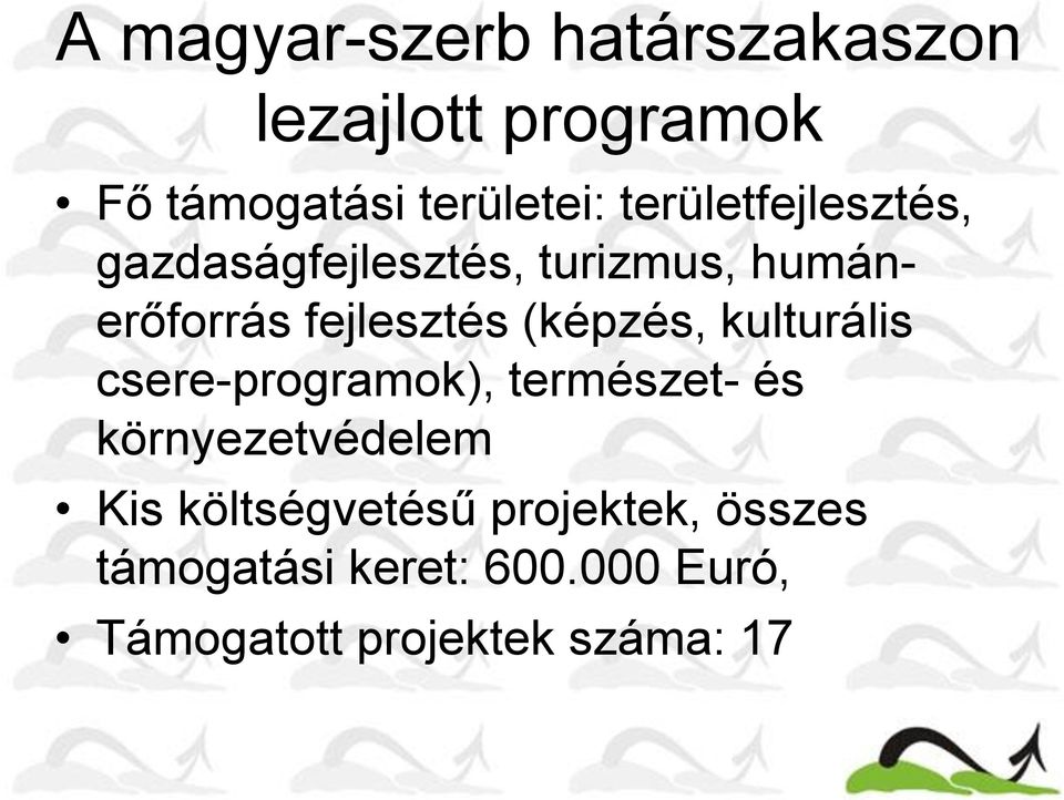 (képzés, kulturális csere-programok), természet- és környezetvédelem Kis