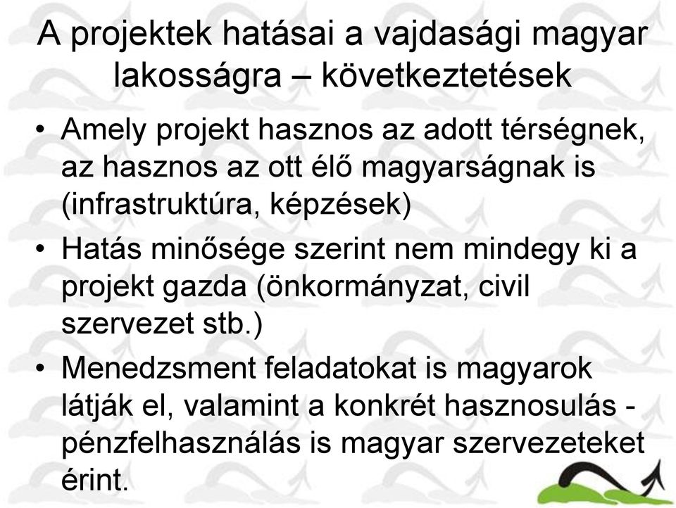 szerint nem mindegy ki a projekt gazda (önkormányzat, civil szervezet stb.