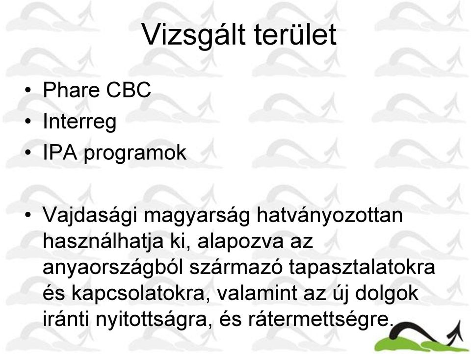 alapozva az anyaországból származó tapasztalatokra és