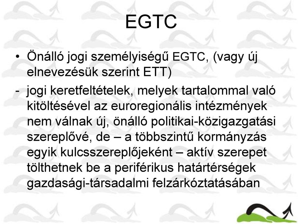 válnak új, önálló politikai-közigazgatási szereplővé, de a többszintű kormányzás egyik